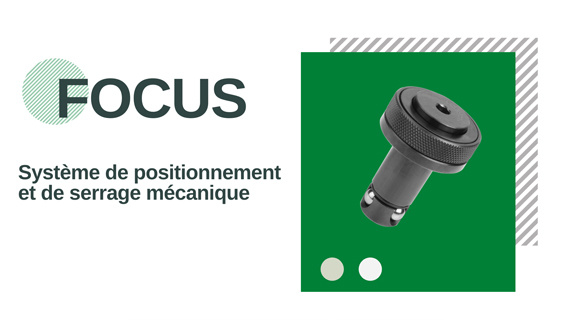 Focus sur le système de positionnement et de serrage mécanique