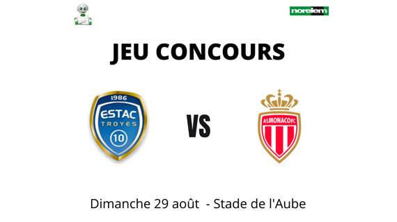 Tentez de remporter 2 places pour le match ESTAC / Monaco du 29/08/2021 au Stade de l'Aube